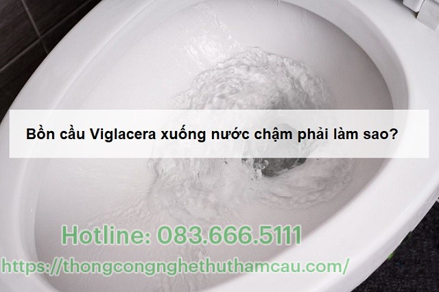 Bồn cầu Viglacera xả nước yếu